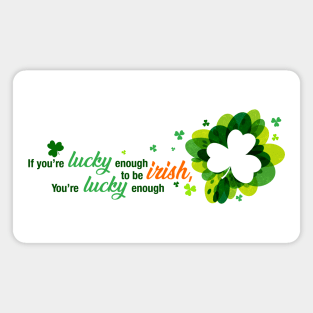 Saint Patrick's Day Lucky Enough to be Irish Shirt Art Magnet